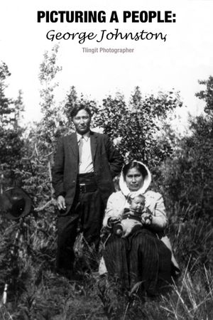 Picturing a People: George Johnston, Tlingit Photographer's poster