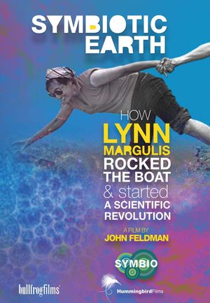 Symbiotic Earth: How Lynn Margulis rocked the boat and started a scientific revolution's poster image