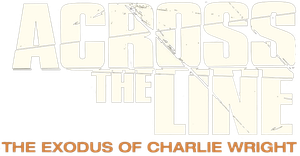 Across the Line: The Exodus of Charlie Wright's poster