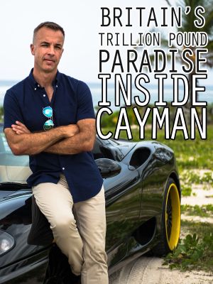 Britain's Trillion Pound Paradise: Inside Cayman's poster