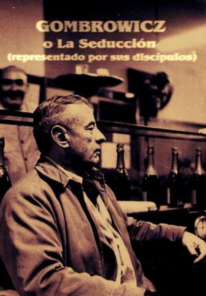 Gombrowicz, o la seducción (Representado por sus discípulos)'s poster