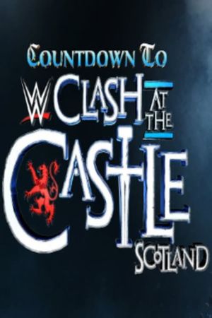 Countdown to WWE Clash at the Castle: Scotland's poster