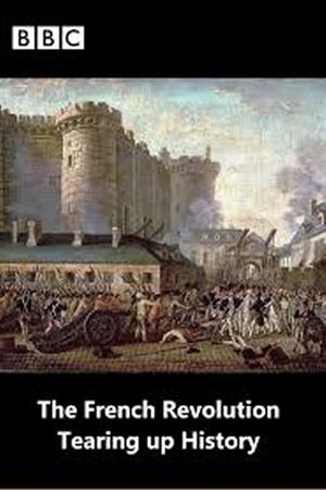 The French Revolution: Tearing Up History's poster