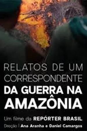 Relatos de um correspondente da guerra na Amazônia's poster