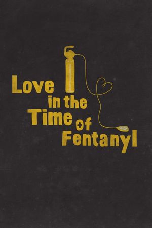 Love in the Time of Fentanyl's poster
