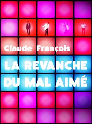 Claude François, la revanche du mal-aimé's poster