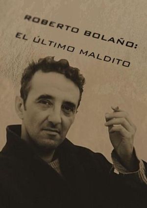 Roberto Bolaño, el último maldito's poster