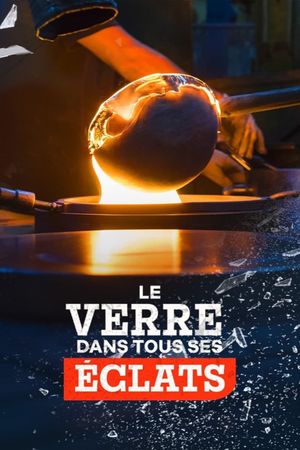 Le Verre dans tous ses éclats's poster