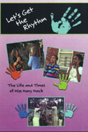 Let’s Get the Rhythm: The Life and Times of Miss Mary Mack's poster