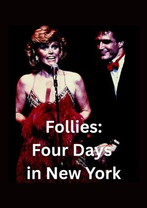 Sondheim on Broadway: Follies - Four Days in New York's poster