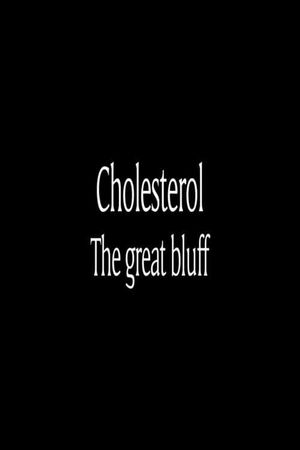 Cholesterol: The Great Bluff's poster