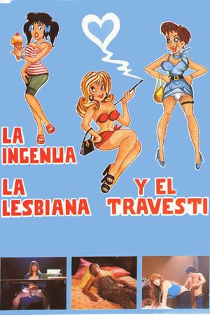 La ingenua, la lesbiana y el travesti's poster