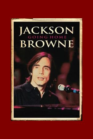 Jackson Browne: Going Home's poster