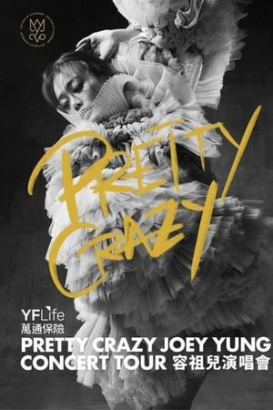 PRETTY CRAZY Joey Yung Concert Tour's poster