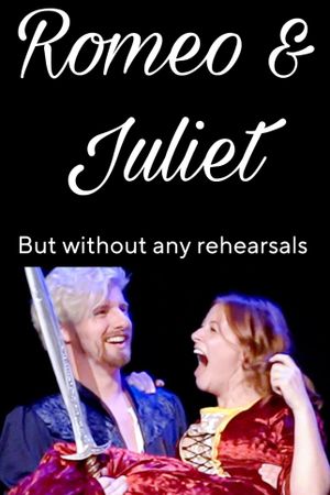 Romeo and Juliet, but without any rehearsals's poster