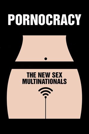 Pornocracy: The New Sex Multinationals's poster
