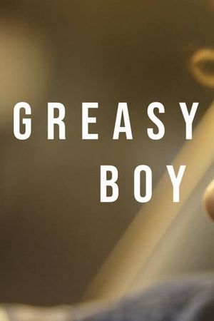 Greasy Boy's poster image