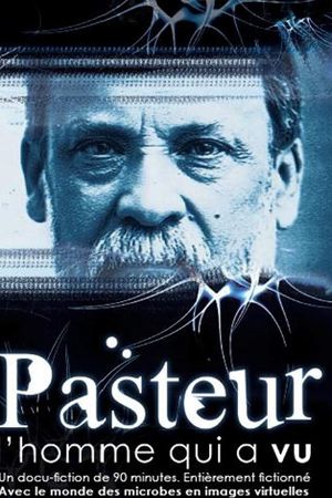 Pasteur, l'homme qui a vu's poster