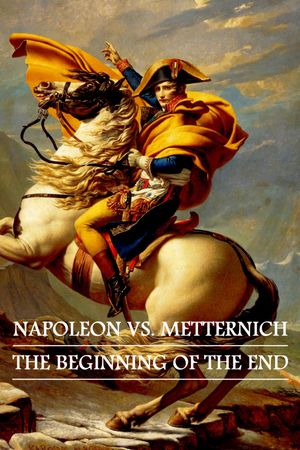 Napoleon - Metternich: Der Anfang vom Ende's poster image