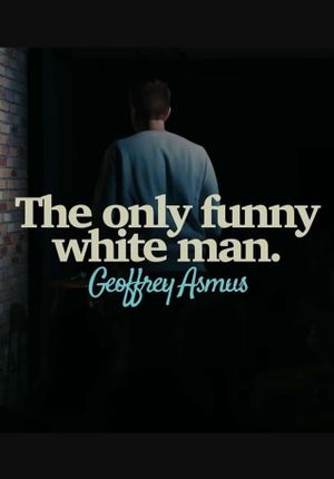 Geoffrey Asmus: The Only Funny White Man's poster