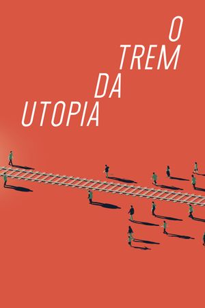 O Trem da Utopia's poster