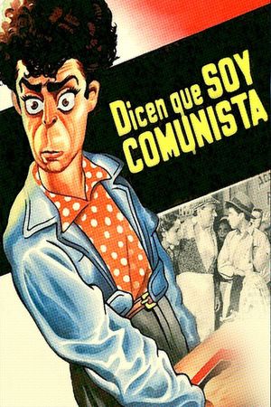 Dicen que soy comunista's poster