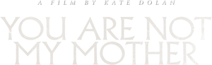 You Are Not My Mother's poster
