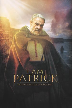 I Am Patrick: The Patron Saint of Ireland's poster