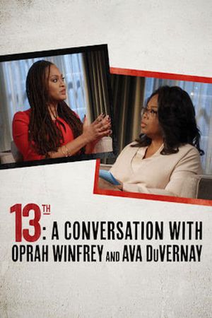 13th: A Conversation with Oprah Winfrey & Ava DuVernay's poster