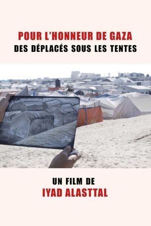 Pour l'honneur de Gaza, des déplacés sous les tentes's poster