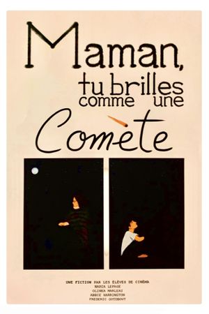 Maman, tu brilles comme une comète's poster