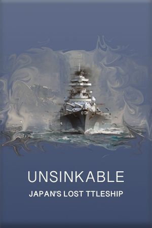 Unsinkable: Japan's Lost Battleship's poster