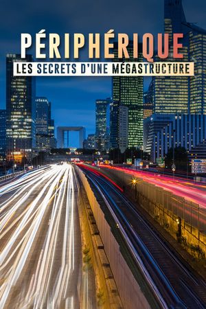 Péripherique de Paris, les secrets d'une mégastructure's poster
