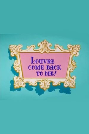 Louvre Come Back to Me!'s poster
