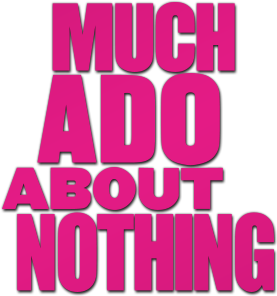 Much Ado About Nothing's poster