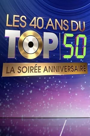 Les 40 ans du top 50, la soirée anniversaire's poster