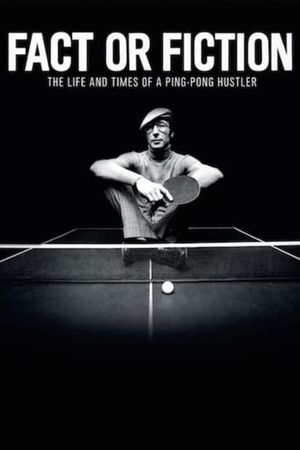 Fact or Fiction: The Life and Times of a Ping Pong Hustler's poster