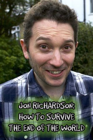 Jon Richardson: How to Survive The End of the World's poster