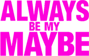Always Be My Maybe's poster
