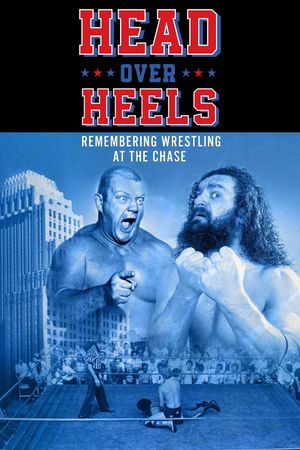 Head Over Heels: Remembering Wrestling at the Chase's poster