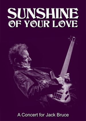 Sunshine of Your Love: A Concert for Jack Bruce's poster