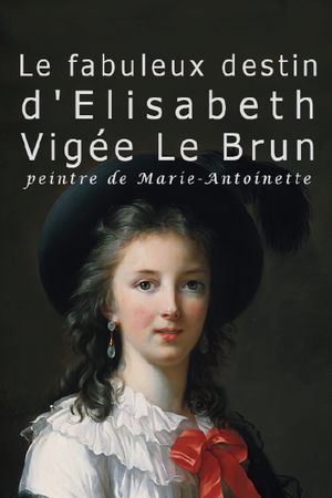 The Fabulous Life Of Elisabeth Vigee Labrun's poster