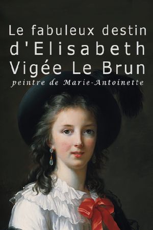 The Fabulous Life Of Elisabeth Vigee Labrun's poster image