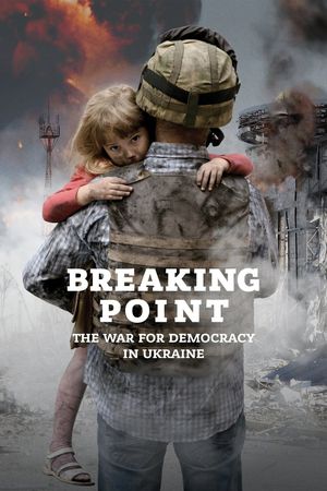 Breaking Point: The War for Democracy in Ukraine's poster