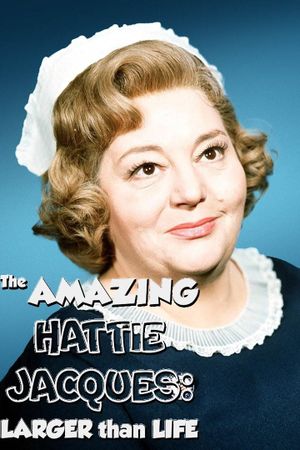 The Amazing Hattie Jacques: Larger than Life's poster image