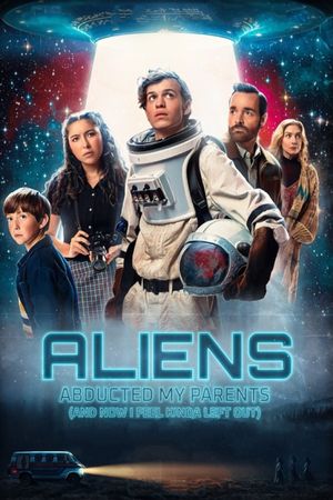 Aliens Abducted My Parents and Now I Feel Kinda Left Out's poster