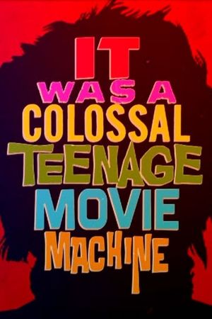 It Was a Colossal Teenage Movie Machine: The AIP Story's poster