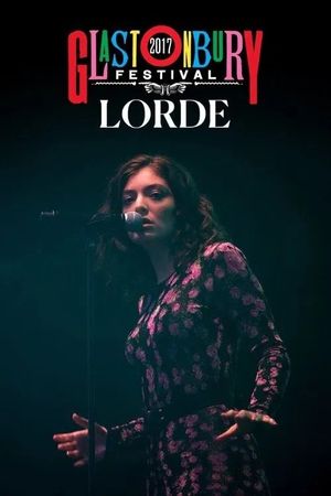 Lorde: Live at Glastonbury 2017's poster