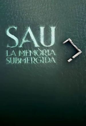 Sau: la memòria submergida's poster