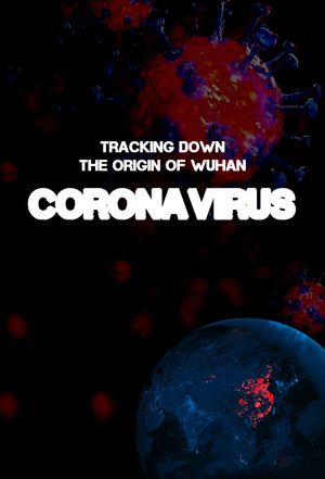 Tracking Down the Origin of the Wuhan Coronavirus's poster